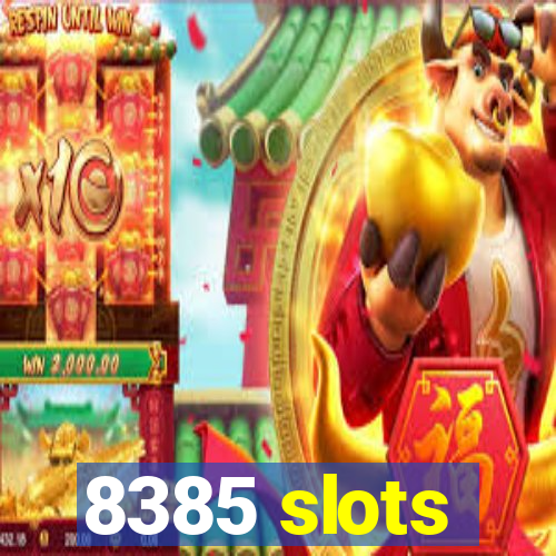 8385 slots